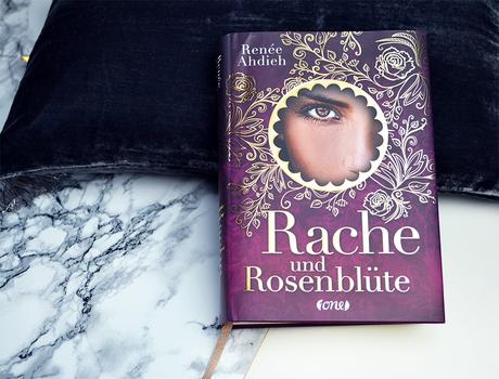 Rache und Rosenblüte von Renée Ahdieh