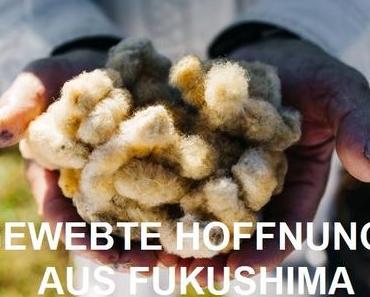 LUSH  – Gewebte Hoffnung aus Fukushima: