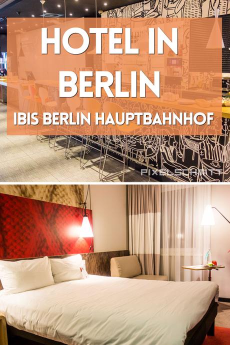 [Werbung] Zentrales Hotel in Berlin: Das ibis Berlin Hauptbahnhof