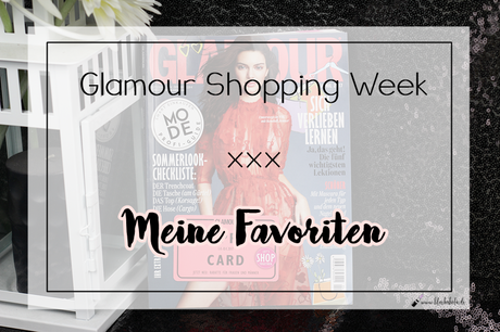 |Glamour Shopping Week| Meine Favoriten April 2017