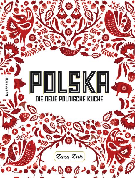 Kochbuch: Polska – Die neue polnische Küche | Zuza Zak