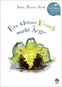Strid, Jakob Martin: Ein kleiner Frosch macht Ärger (Kinderbuch)