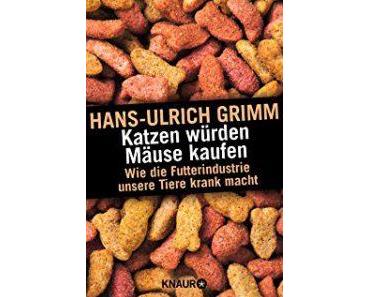 Grimm, Hans-Ulrich – Katzen würden Mäuse kaufen