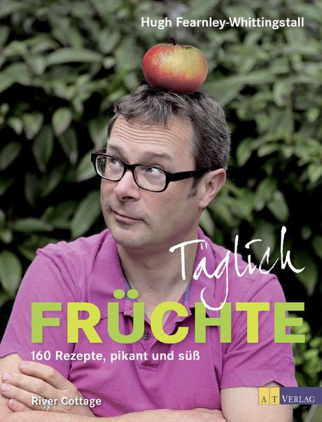Kochbuch: Täglich Früchte | Hugh Fearnley-Whittingstall
