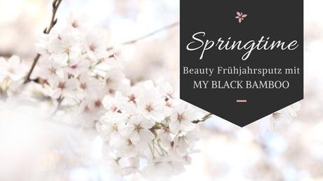 SPRINGTIME – Beauty-Frühjahrsputz mit my black bamboo