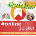 Onlinegeister Quickie - das schnelle Format für den Podcast.