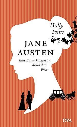 {Rezension} Jane Austen. Eine Entdeckungsreise durch ihre Welt von Holly Ivins