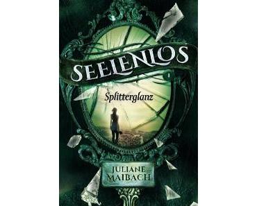 Seelenlos – Splitterglanz von Juliane Maibach