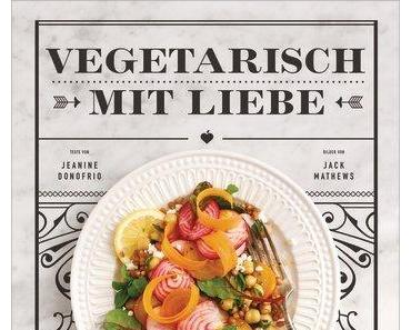 Kochbuch: Vegetarisch mit Liebe | Jeanine Donofrio