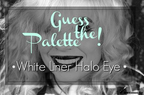 |Guess the Palette!| White Liner Halo Eye