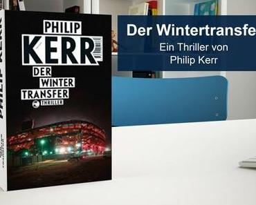 Der Wintertransfer – Ein Thriller von Philip Kerr [Rezension]