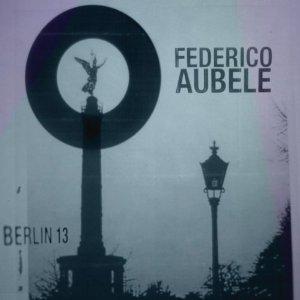 Federico Aubele - Berlin13 [ESL Music] - Melancolia  impresionante