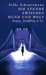 Silke Scheuermann – Die Stunde zwischen Hund und Wolf
