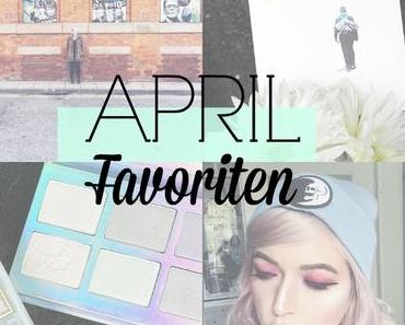 |FAVORITEN APRIL 2017| BEAUTY, MUSIK, LITERATUR, GEDANKEN UND CO.