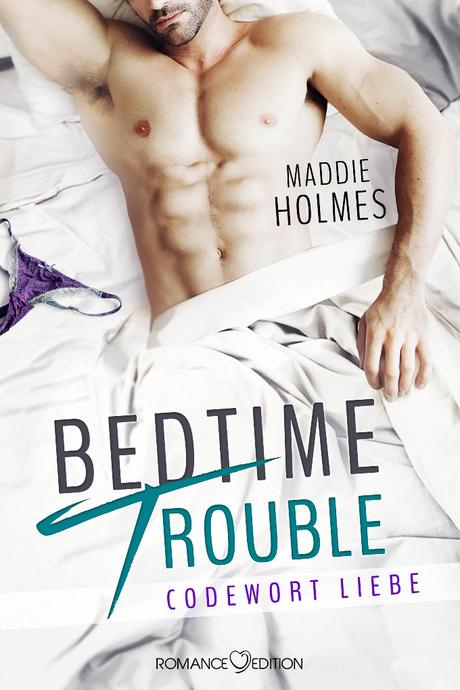 [Blogtour] »Bedtime Trouble - Codewort Liebe« von Maddie Holmes - Tag 2