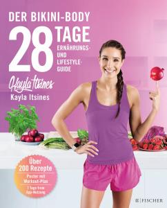 Vanessa goes healty – Kayla Itsines: Der Bikini-Body – 20 Tage Ernähungs- und Lifestyle-Guide
