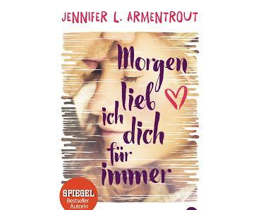 Morgen lieb ich dich für immer von Jennifer L. Armentrout