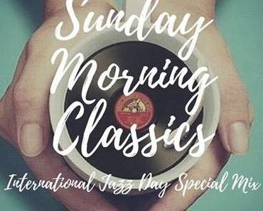 Das Sonntags-Mixtape: Sunday Morning Classics – International Jazz Day Special Mix