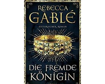 Die fremde Königin - Rebecca Gable