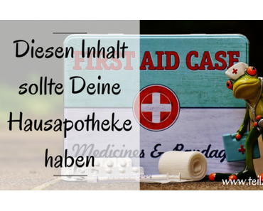 Diesen Inhalt sollte Deine Hausapotheke haben