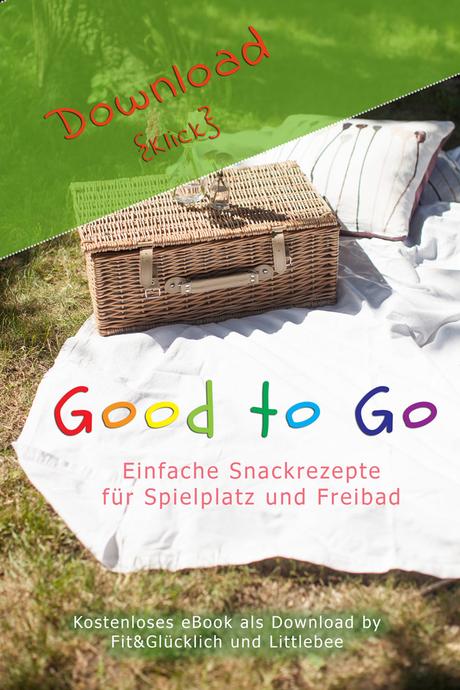 Good to Go – Snackideen für Spielplatz+Freibad als gratis eBook!