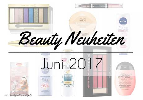 Beauty Neuheiten Juni 2017 – Preview
