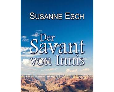 [Geburtstagsmonat] Susanne Esch - Der Savant von Innis Teil 1