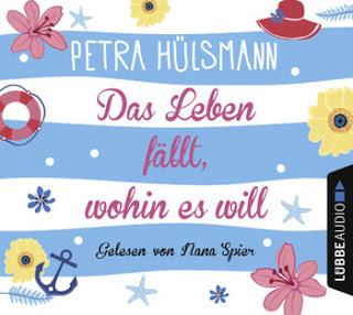 Petra Hülsmann: Das Leben fällt, wohin es will