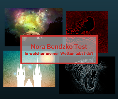 [Geburtstagsmonat] Nora Bendzko - Der Nora-Bendzko-Test: In welcher meiner Welten lebst du?