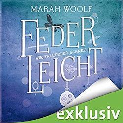 Wie fallender Schnee – FederLeichtSaga von Marah Woolf