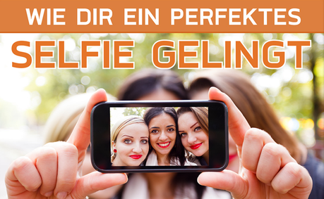 Blogger 1x1: Tipps & Tricks für das perfekte Selfie