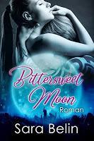 [Buchvorstellung] Bittersweet Moon als Gesamtausgabe inkl. Bonustrack von Sara Belin