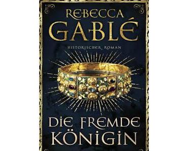 [Rezension] Rebecca Gablé - Die fremde Königin