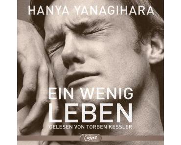 Yanagihara, Hanya: Ein bisschen Leben (Hörbuch)