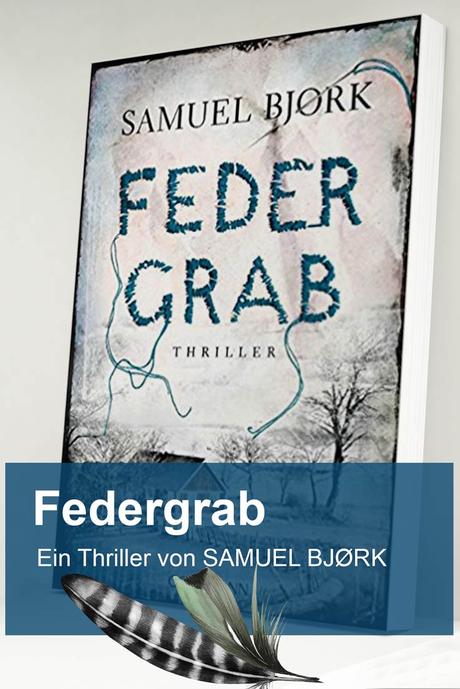 Federgrab ein Thriller von Samuel Björk