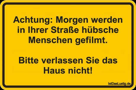 Lustiger BilderSpruch - Achtung: Morgen werden in Ihrer Straße hübsche...
