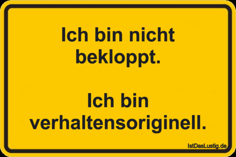 Lustiger BilderSpruch - Ich bin nicht bekloppt.  Ich bin...