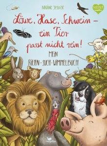 Jessler, Nadine: Löwe, Hase, Schwein – ein Tier passt nicht rein! (Kinderbuch)
