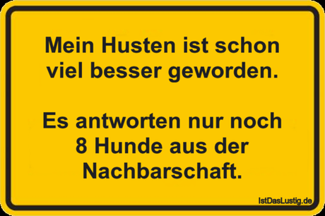 Lustiger BilderSpruch - Mein Husten ist schon viel besser geworden.  Es...