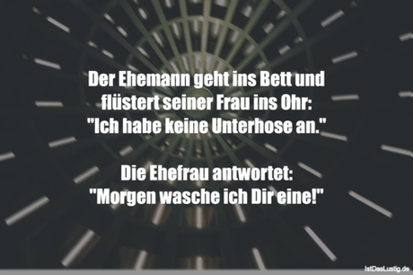 Lustiger BilderSpruch - Der Ehemann geht ins Bett und flüstert seiner...