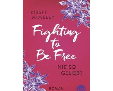 Fighting to Be Free 01 - Nie so geliebt von Kirsty Moseley