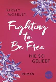 Fighting to Be Free 01 - Nie so geliebt von Kirsty Moseley