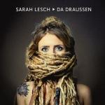 CD-REVIEW: Sarah Lesch – Da draussen