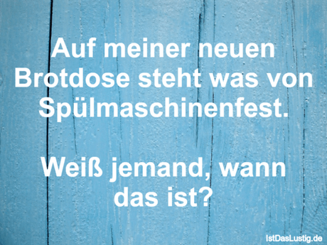 Lustiger BilderSpruch - Auf meiner neuen Brotdose steht was von...