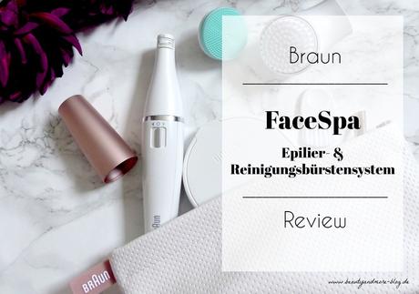 Braun FaceSpa Epilier- & Reinigungsbürstensystem – Review