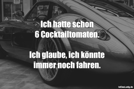 Lustiger BilderSpruch - Ich hatte schon 6 Cocktailtomaten.  Ich glaube,...
