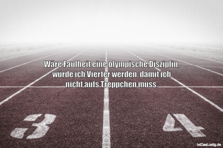 Lustiger BilderSpruch - Wäre Faulheit eine olympische Disziplin, würde...