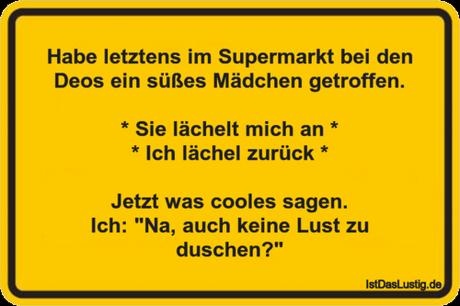Lustiger BilderSpruch - Habe letztens im Supermarkt bei den Deos ein...