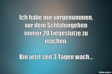 Lustiger BilderSpruch - Ich habe mir vorgenommen, vor dem Schlafengehen...