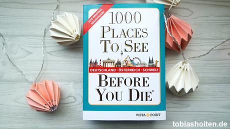 1000 Places to see – wie viele Orte schafft man wirklich?